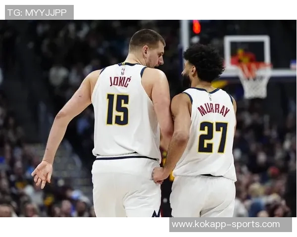 穆雷称赞约基奇中锋助攻王地位展现无私精神超越天勾风范